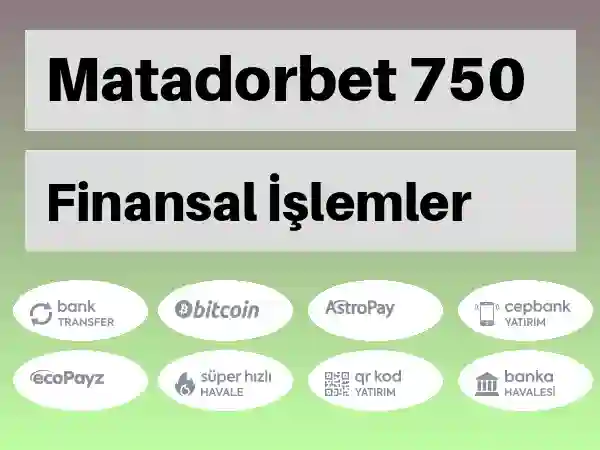 Matadorbet Mobil Para yatırma ve çekme 750